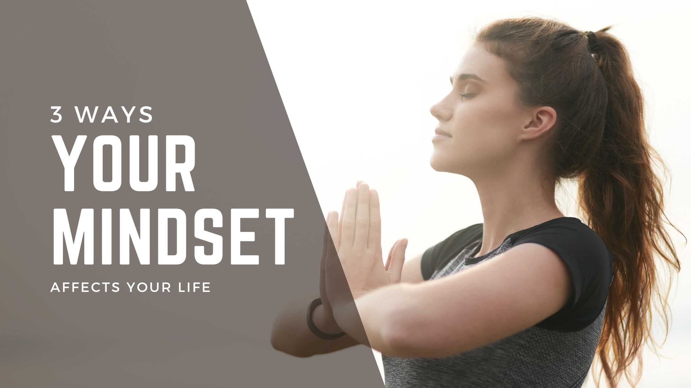 3 ways your mindset effects your life 